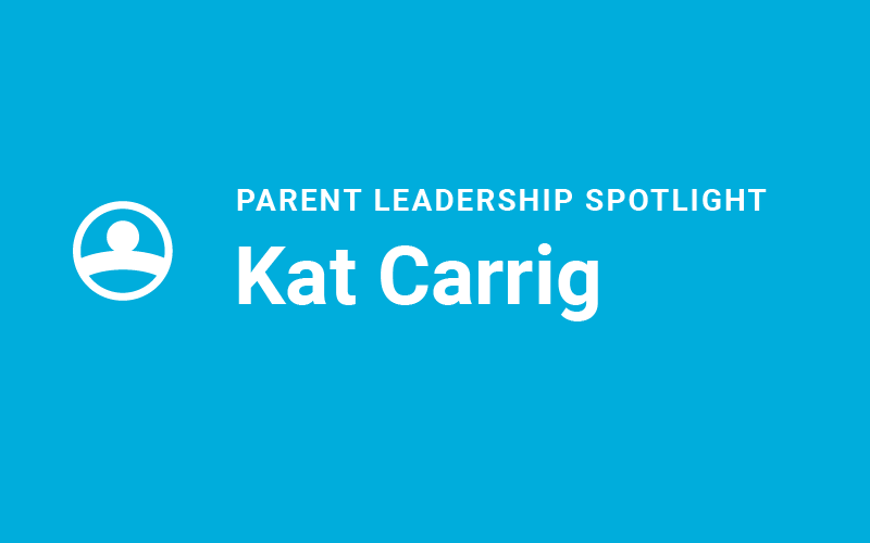 Parent Leadership Spotlight, Kat Carrig